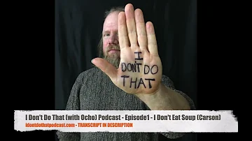 ocho i dont do that podcast episode one i dont eat soup carson